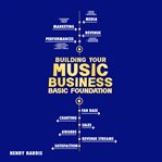 Building Your Music Business Basic Foundation cover image cdn