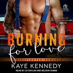 Burning for Love : A Firefighter Romance. Burning for the Bravest cover image cdn