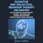 Cognitive and Dialectical Behavior Therapy Unleashed cover image cdn