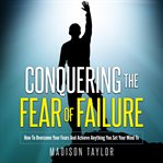 Conquering the Fear of Failure cover image cdn