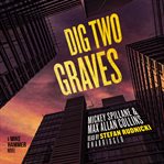 Dig Two Graves : Mike Hammer cover image cdn