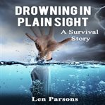 Drowning in plain sight : a survival story cover image cdn