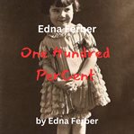 Edna Ferber : One Hundred Percent cover image cdn