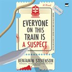 Everyone on This Train Is a Suspect : A Novel cover image cdn