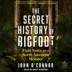 Field Notes on the North American Sasquatch : Why We Believe in the Unbelievable cover image cdn