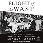 Flight of the WASP : The Rise, Fall, and Future of America's Original Ruling Class cover image cdn