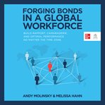 Forging Bonds : Build Rapport, Camaraderie, and Optimal Performance No Matter the Time Zone cover image cdn