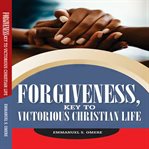 Forgiveness, Key to Victorious Christian Life cover image cdn