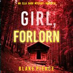 Girl, forlorn. Ella Dark FBI suspense thriller cover image cdn