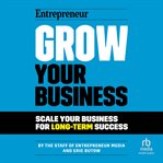 Grow Your Business : Scale Your Business For Long-Term Success cover image cdn