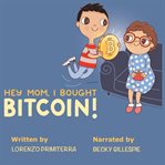 Hey Mom, I Bought Bitcoin! cover image cdn