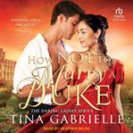 How Not to Marry a Duke : Daring Ladies cover image cdn