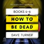 How to Be Dead Boxed Set : Books #4-6. How To Be Dead cover image cdn