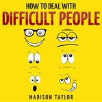 How to Deal With Difficult People cover image cdn
