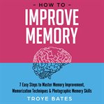 How to Improve Memory : 7 Easy Steps to Master Memory Improvement, Memorization Techniques & Photo cover image cdn