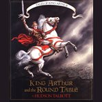 King Arthur and the Round Table : Tales of King Arthur cover image cdn