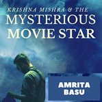 Krishna Mishra & the Mysterious Movie Star : Krishna Mishra cover image cdn