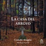 La casa del arroyo (The Creek House) cover image cdn
