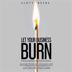 Let Your Business Burn cover image cdn