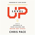 Level Up : How to Advance in Your Calling and Never Get Stuck cover image cdn