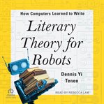 Literary Theory for Robots : How Computers Learned to Write cover image cdn