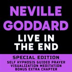 Live in the end : self hypnosis, guided prayer, meditation,visualization cover image cdn