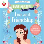 Love and Friendship : Jane Austen Children's Stories cover image cdn