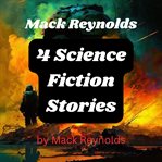 Mack Reynolds : 4 Science Fiction Stories cover image cdn