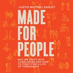 Made for People : Why We Drift into Loneliness and How to Fight for a Life of Friendship cover image cdn
