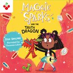 Maggie Sparks and the Truth Dragon : Maggie Sparks cover image cdn