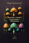 Magic Mushrooms? From Evés Garden to my Grannýs Microdosing cover image cdn