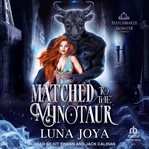 Matched to the Minotaur : Matchmaker Monster Romance cover image cdn