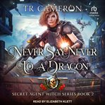 Never Say Never to a Dragon : Secret Agent Witch cover image cdn