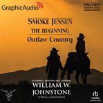 Outlaw Country [Dramatized Adaptation] : Smoke Jensen, The Beginning 3. Smoke Jensen, The Beginning cover image cdn