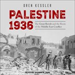 Palestine 1936 : The Great Revolt and the Roots of the Middle East Conflict cover image cdn