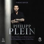 Philipp Plein : Aus dem Nichts zum Modeimperium. Die Erfolgsstory eines Underdogs cover image cdn