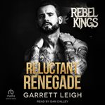 Reluctant renegade. Rebel Kings MC cover image cdn