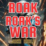 Roak's War : Roak: Galactic Bounty Hunter cover image cdn