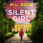 Silent Girl : A totally addictive crime thriller. Detective Nikki Gill cover image cdn