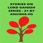 Stories on Lord Ganesh Series : 21 cover image cdn