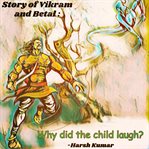 Story of Vikram and Betal : Why did the child laugh? cover image cdn