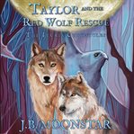 Taylor and the Red Wolf Rescue cover image cdn