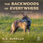 The Backwoods of Everywhere : Words From a Wandering Local cover image cdn
