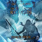 The Call of the Ice Fields : 13th Paladin cover image cdn