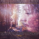 Cleansing Forest Wind Guided Meditation & Visualization for Deep Relaxation, Anxiety & Stress Relief cover image cdn