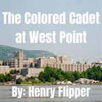 The Colored Cadet at West Point cover image cdn