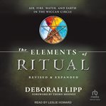 The Elements of Ritual : Air, Fire, Water, and Earth in the Wiccan Circle cover image cdn