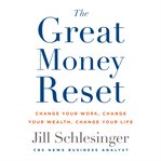 The Great Money Reset : Change Your Work, Change Your Wealth, Change Your Life cover image cdn