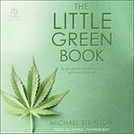 The Little Green Book : (a guide to breaking up with marijuana) cover image cdn