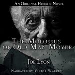 The Molossus of Old Man Moyer : An Original Horror Novel cover image cdn
